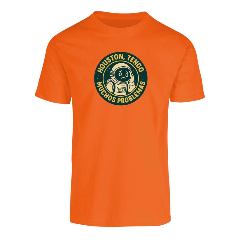 Playera Houston Tengo Muchos Problemas Astronauta Frase