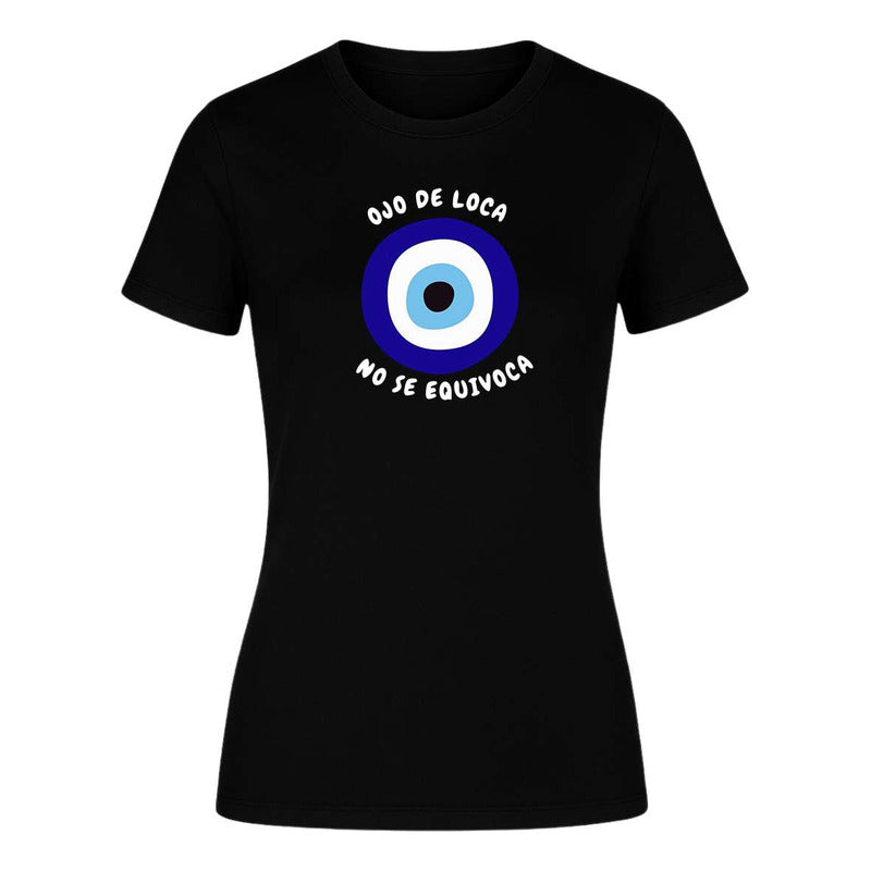 Playera Ojo De Loca No Se Equivoca Frase Divertida De Dama