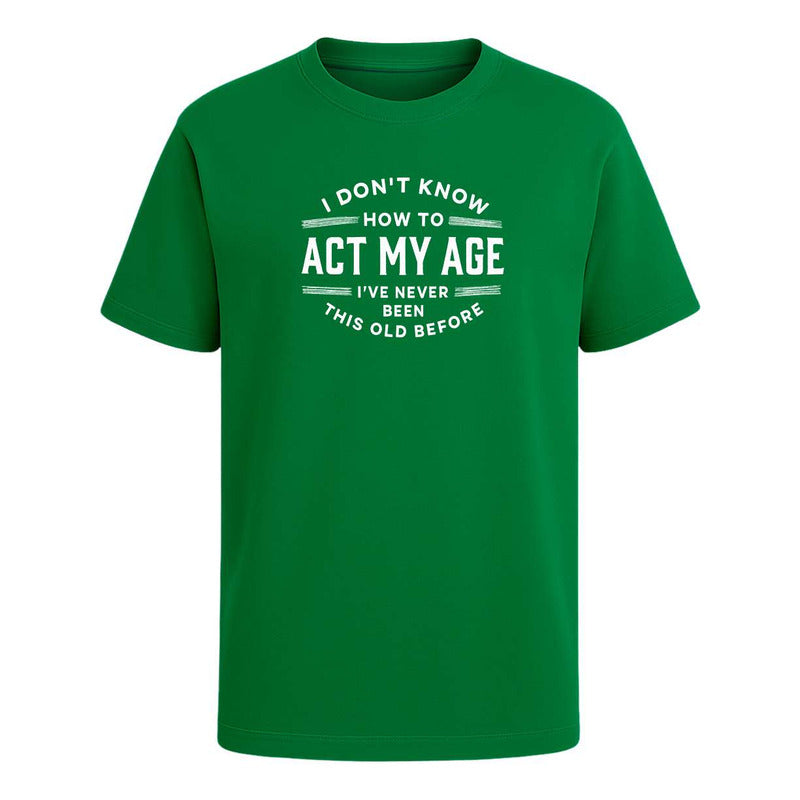Playera "I Don't Know How To Act My Age" - Infantil