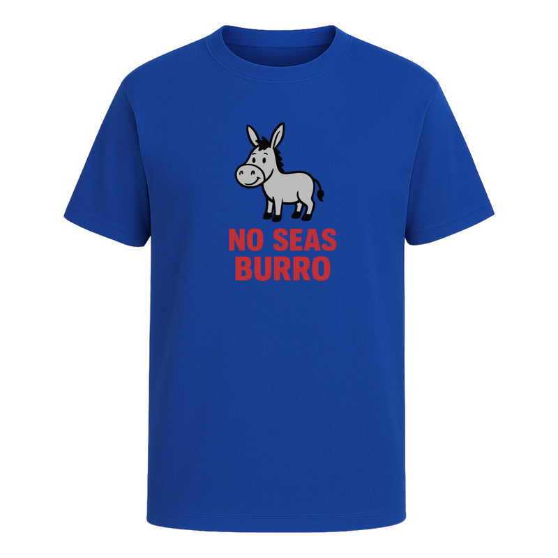 Playera No Seas Burro Frase Divertida Graciosa Viral Unisex