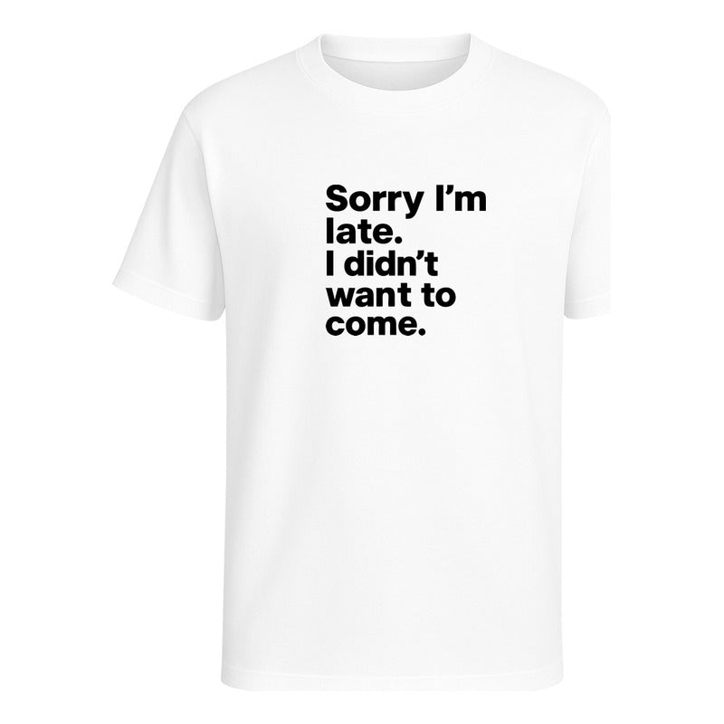 Playera unisex KreaLab con frase graciosa "Sorry I'm Late" en diseño sarcástico, camiseta moderna y casual para hombres y mujeres.