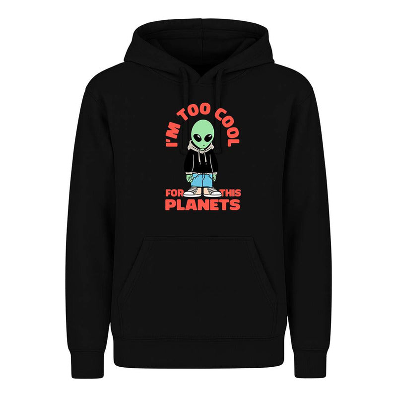 Sudadera Im Too Cool For This Planets Alien Cool Infantil