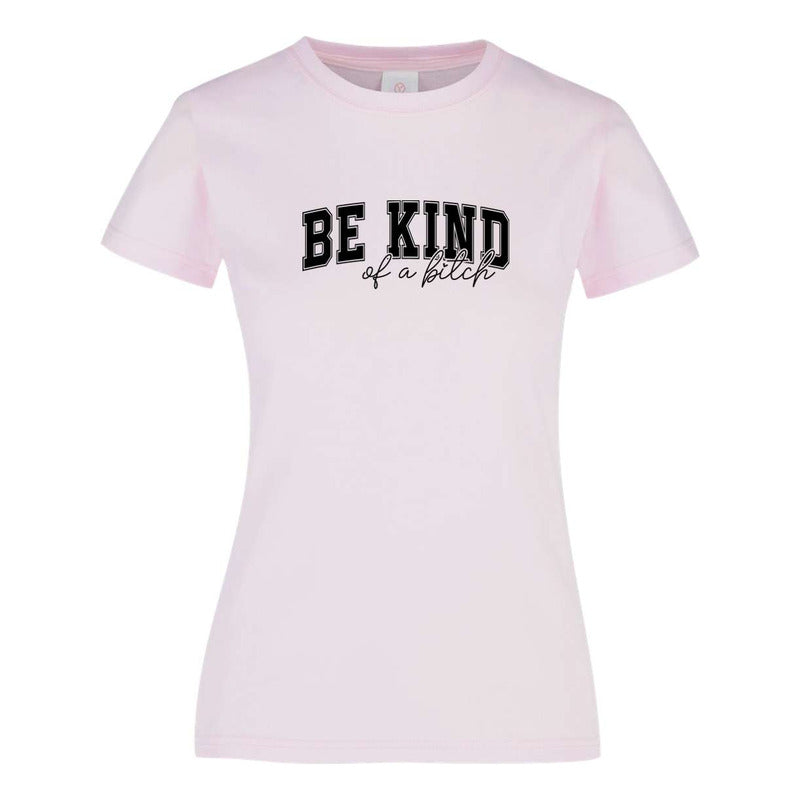 Playera "Be Kind Of A Bitch" Frase - Dama