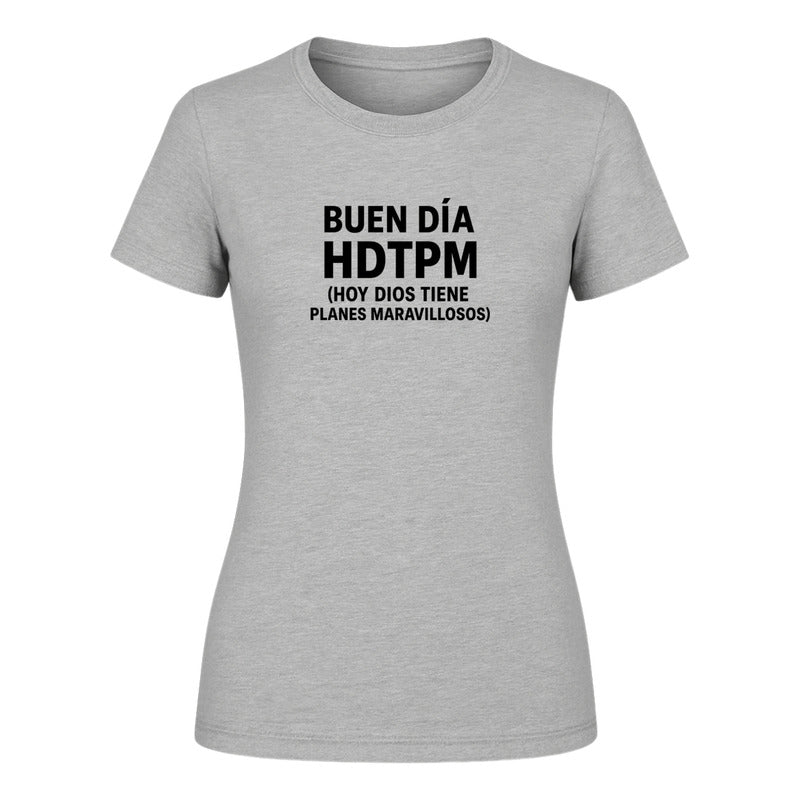 Playera "Hdtpm Hoy Dios Tiene Planes Maravillosos" - Dama