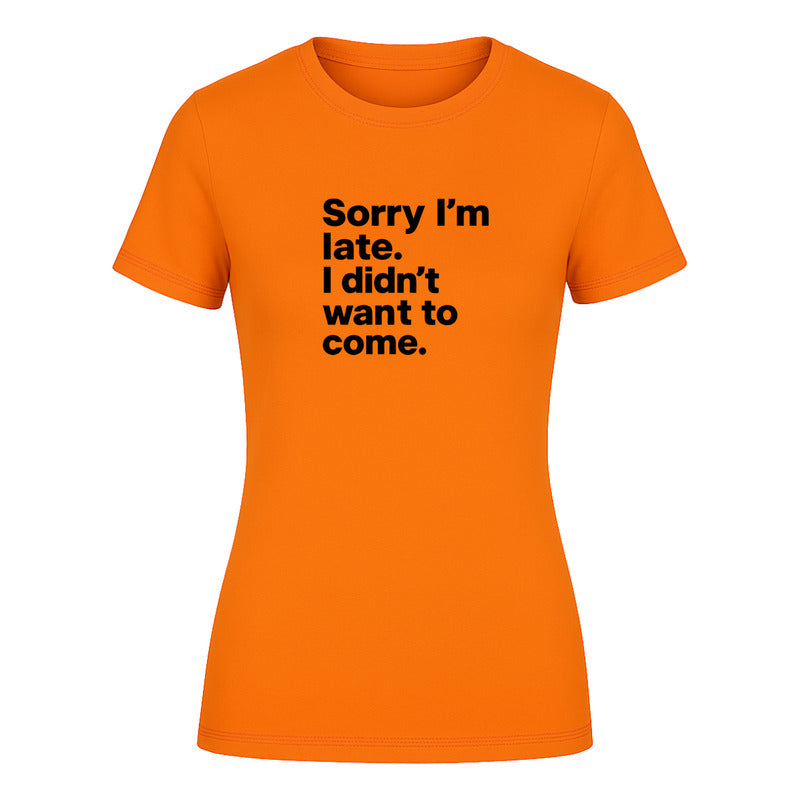 Playera "Sorry I'm Late" Frase Sarcasmo - Dama