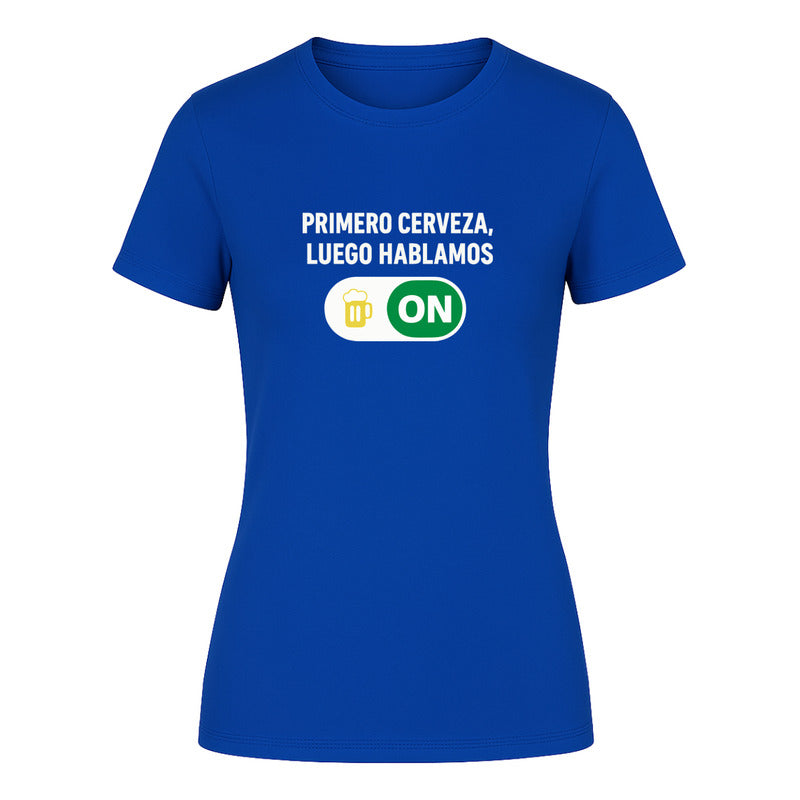 Playera "Primero Cerveza Luego Hablamos" - Dama