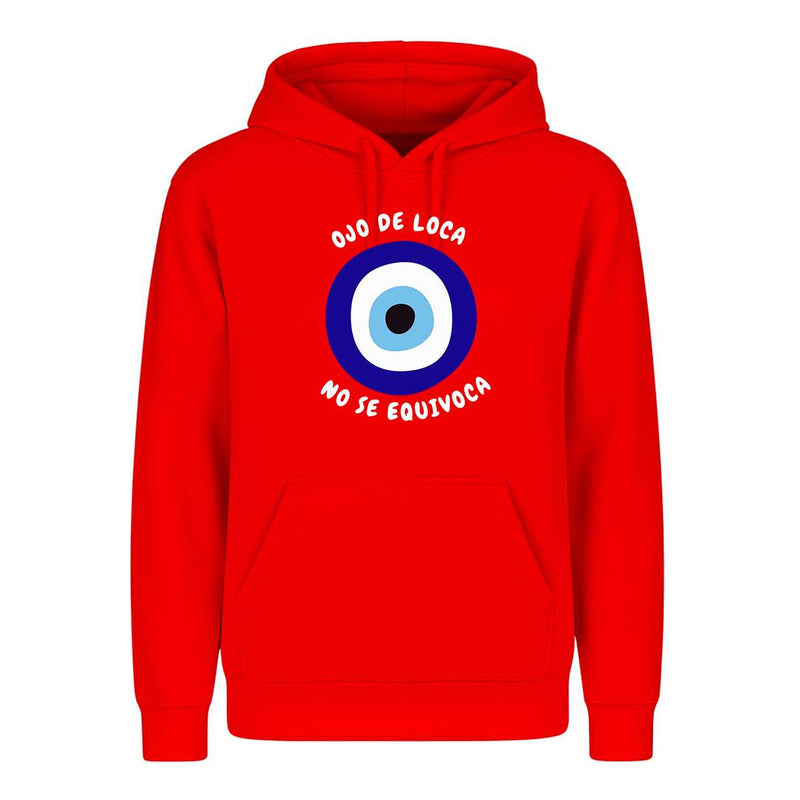 Sudadera Ojo De Loca No Se Equivoca Frase Divertida Unisex