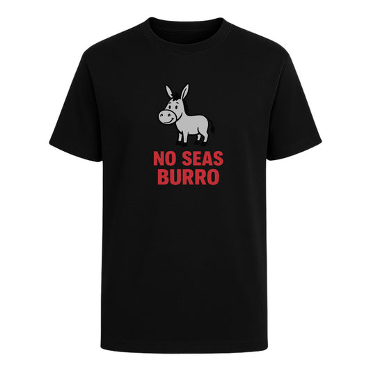 Playera No Seas Burro Frase Divertida Graciosa Viral Unisex