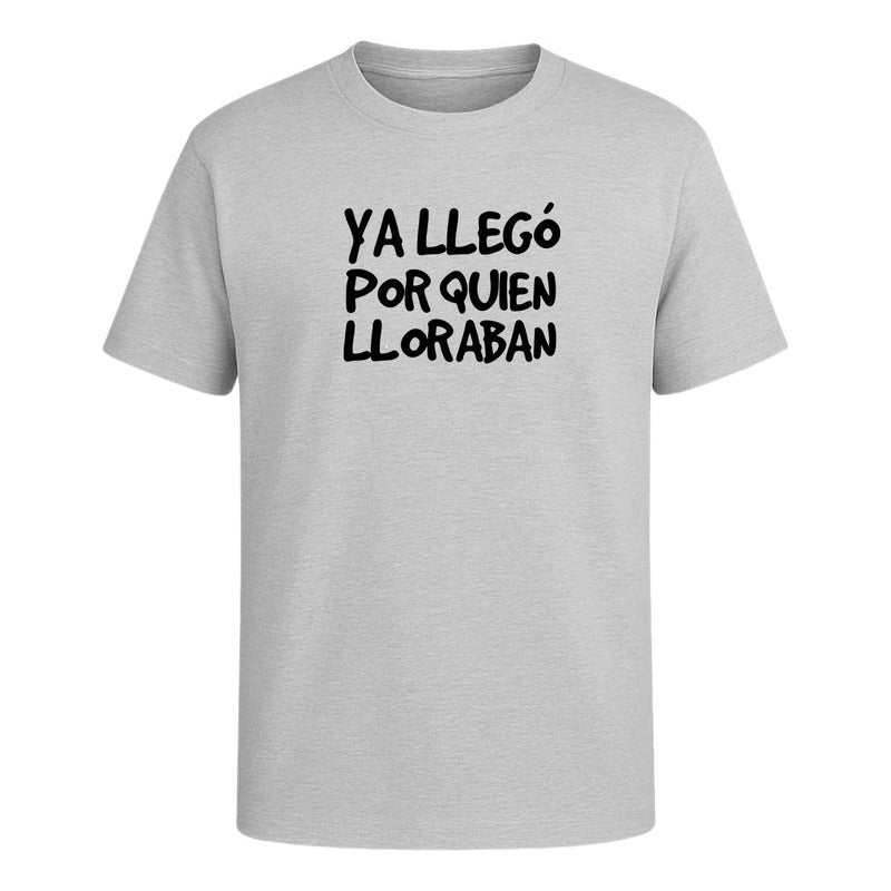 Playera "Ya Llegó Por Quien Lloraban" - Infantil