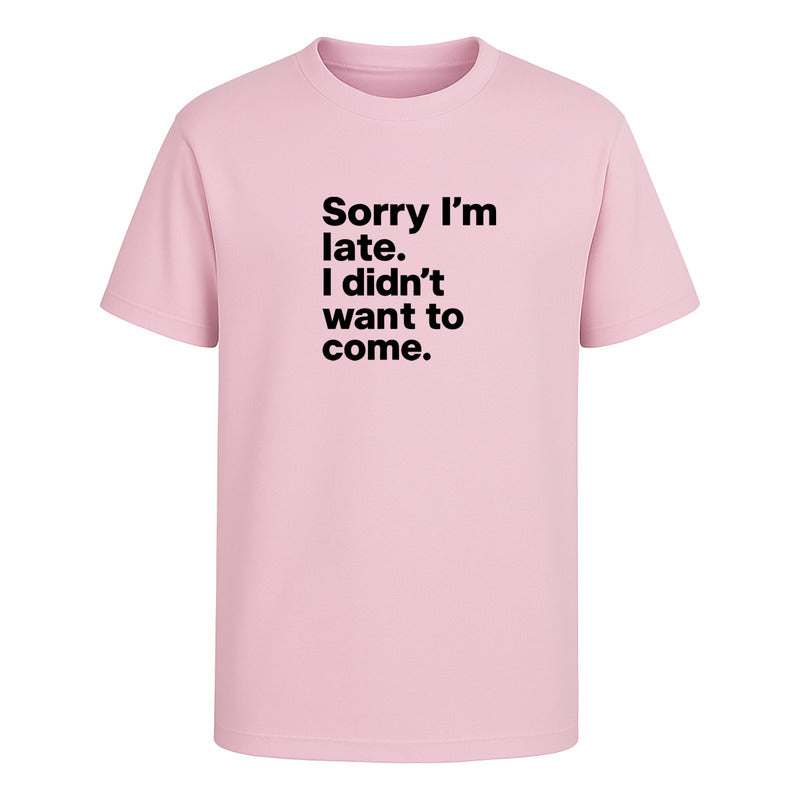Playera unisex KreaLab con frase graciosa y sarcástica "Sorry I'm Late" en diseño moderno y cómodo.