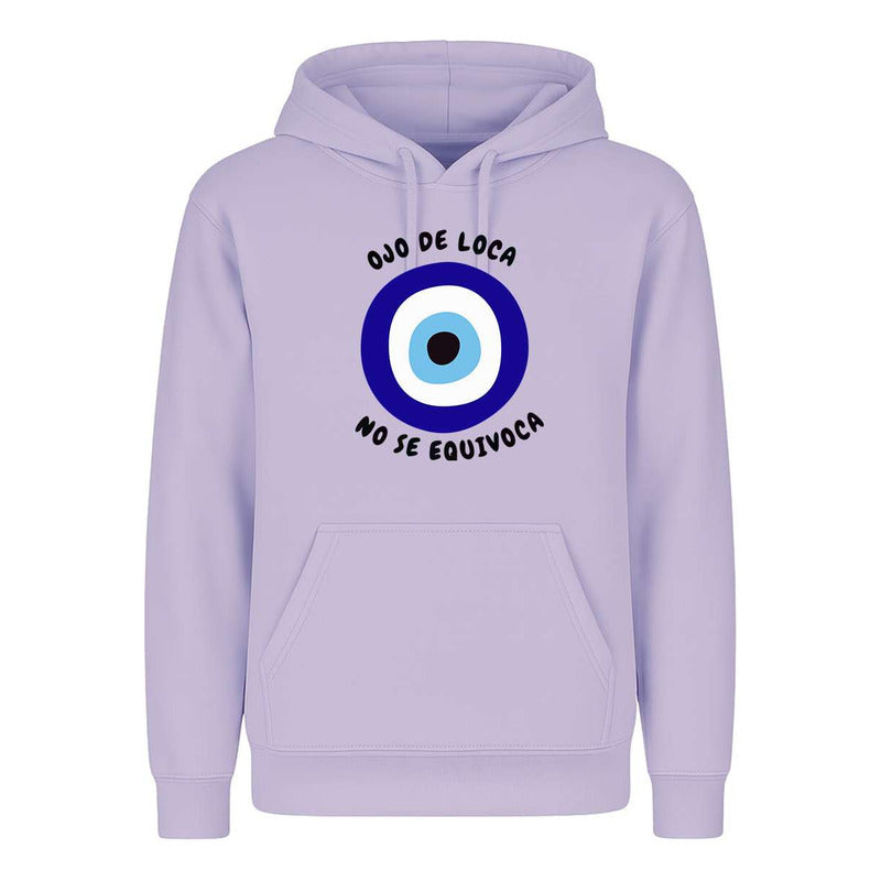 Sudadera Ojo De Loca No Se Equivoca Frase Divertida Unisex