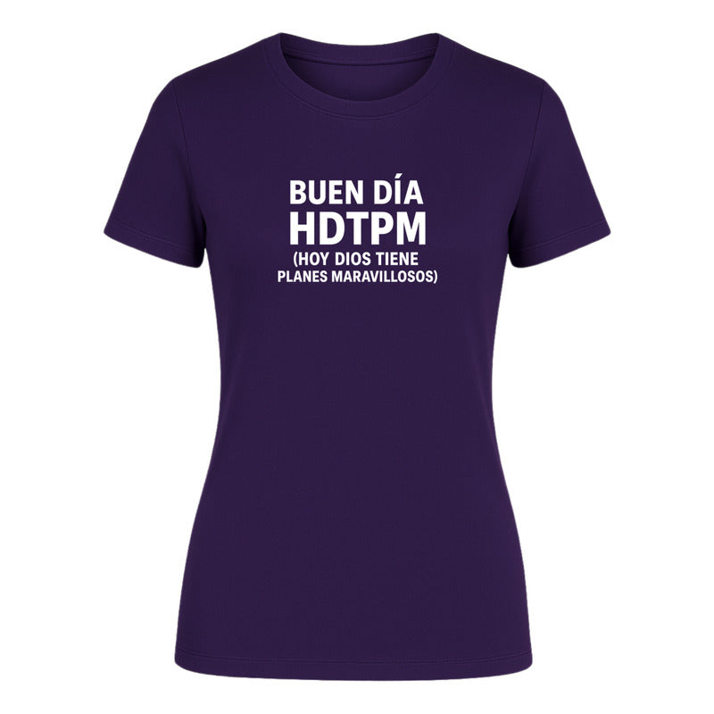 Playera "Hdtpm Hoy Dios Tiene Planes Maravillosos" - Dama