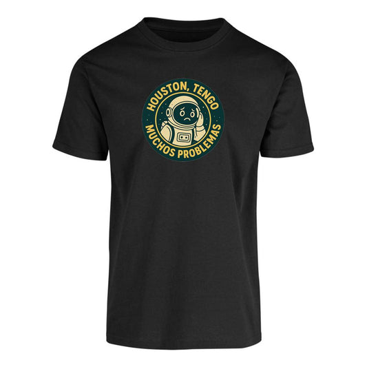 Playera Houston Tengo Muchos Problemas Astronauta Frase
