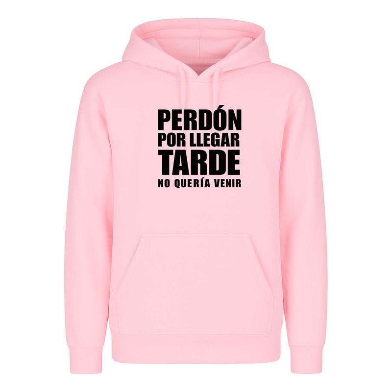 Sudadera Perdón Por Llegar Tarde No Quería Venir Infantil