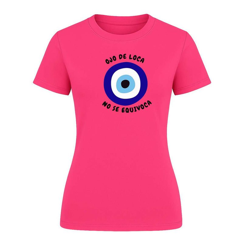 Playera Ojo De Loca No Se Equivoca Frase Divertida De Dama