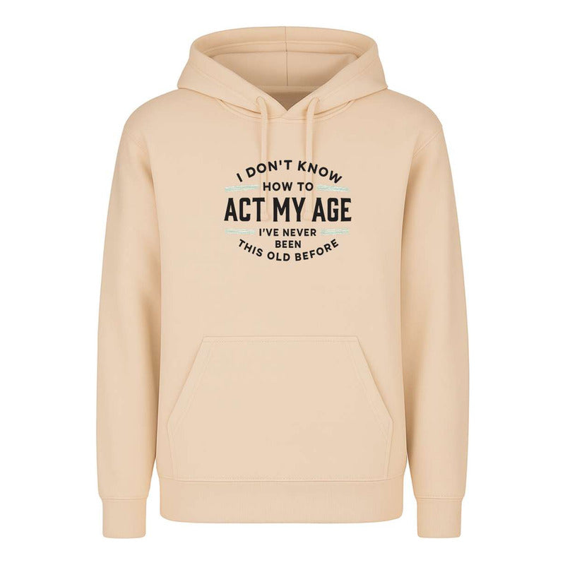 Sudadera Act My Age Frase Sarcasmo Broma Cumpleaños Unisex