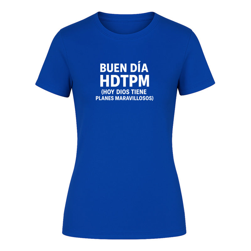 Playera "Hdtpm Hoy Dios Tiene Planes Maravillosos" - Dama
