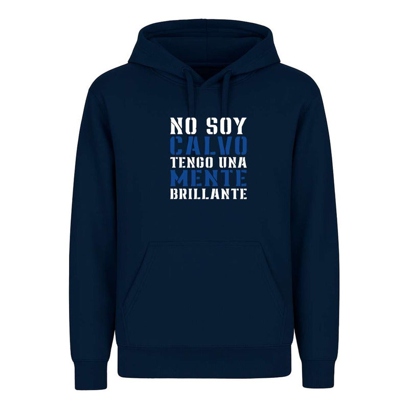 Sudadera No Soy Calvo Tengo Mente Brillante Divertida Unisex