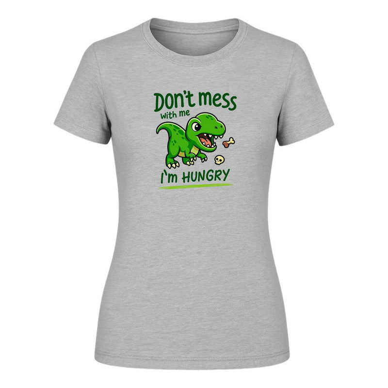 Playera "Don't Mess With Me I'm Hungry" - Dama
