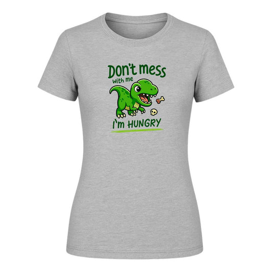 Playera "Don't Mess With Me I'm Hungry" - Dama