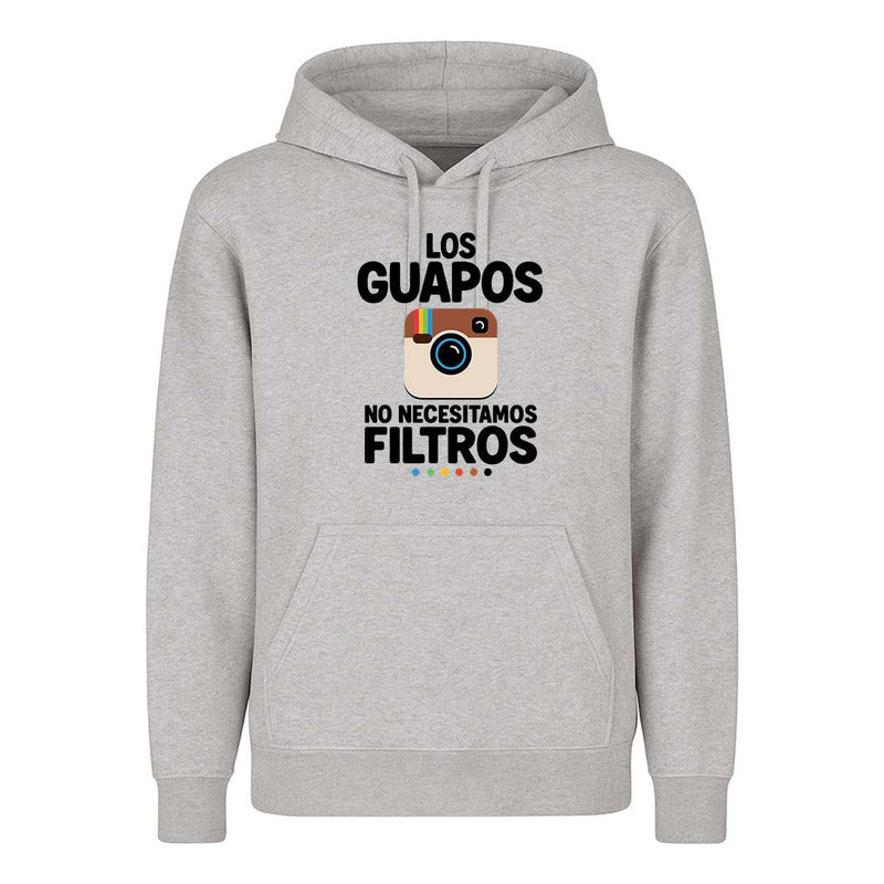 Sudadera Los Guapos No Necesitamos Filtros Humor Unisex