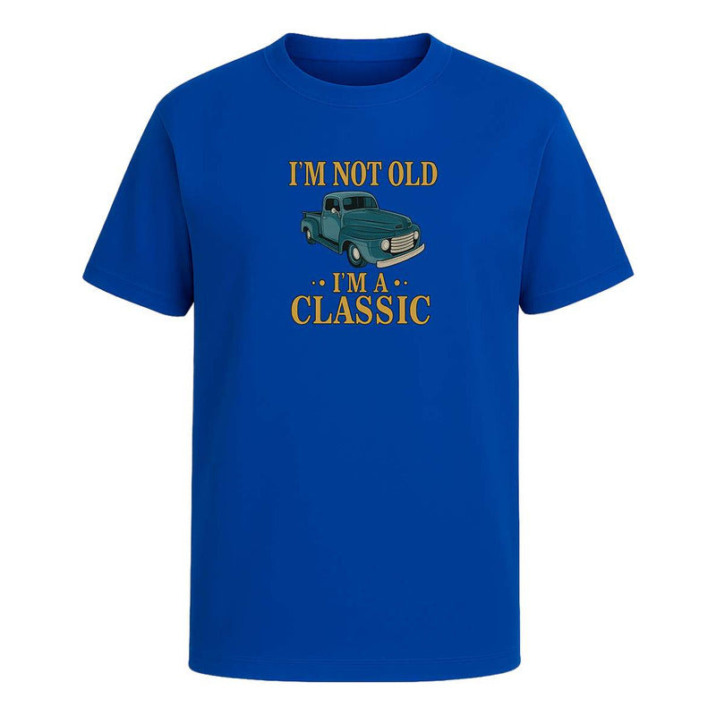 Playera Im Not Old Im A Classic Pickup Vintage Regalo Unisex