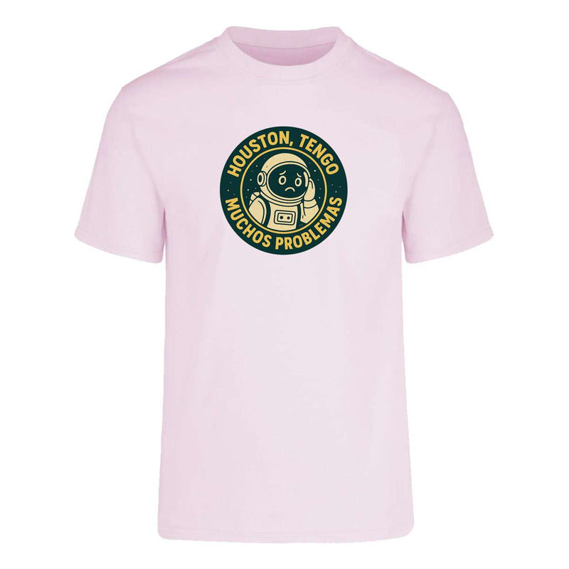 Playera Houston Tengo Muchos Problemas Astronauta Frase