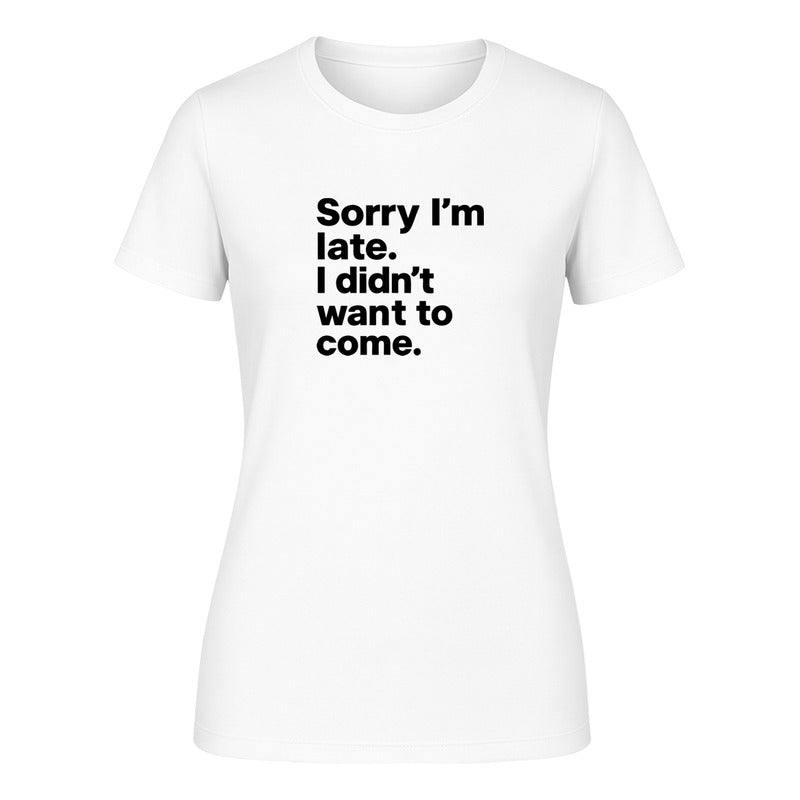 Playera "Sorry I'm Late" Frase Sarcasmo - Dama