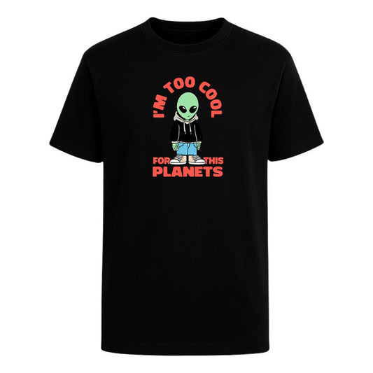 Playera Im Too Cool For This Planets Alien Divertida Unisex