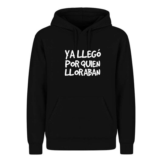 Sudadera Ya Llegó Por Quien Lloraban Frase Divertida Unisex