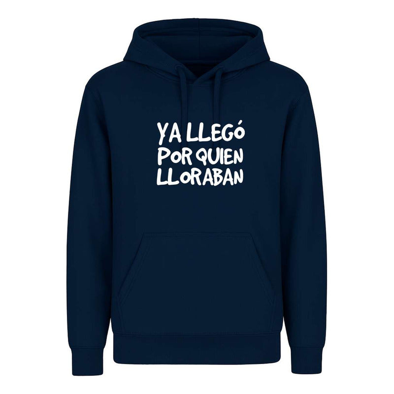 Sudadera Ya Llegó Por Quien Lloraban Frase Meme Infantil