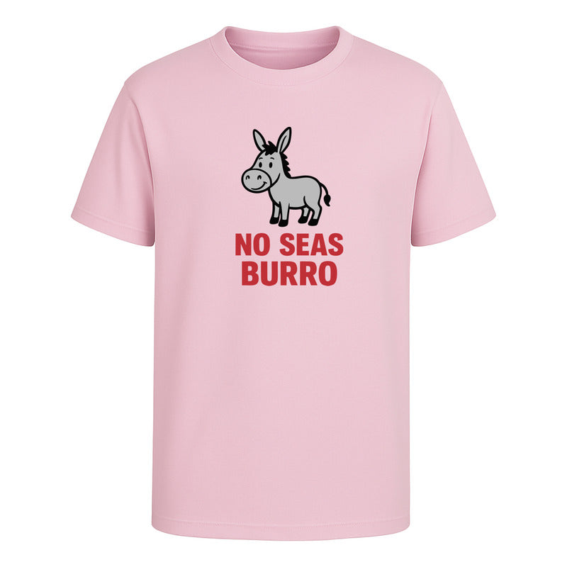 Playera No Seas Burro Frase Divertida Graciosa Viral Unisex