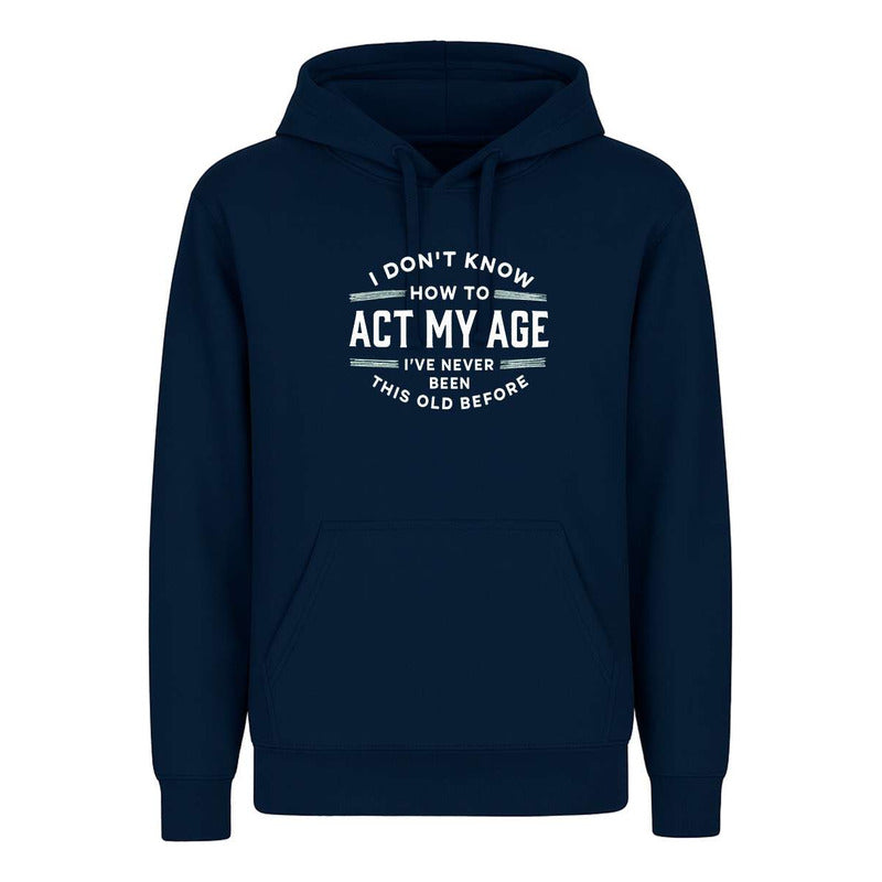 Sudadera Act My Age Frase Sarcasmo Broma Cumpleaños Unisex
