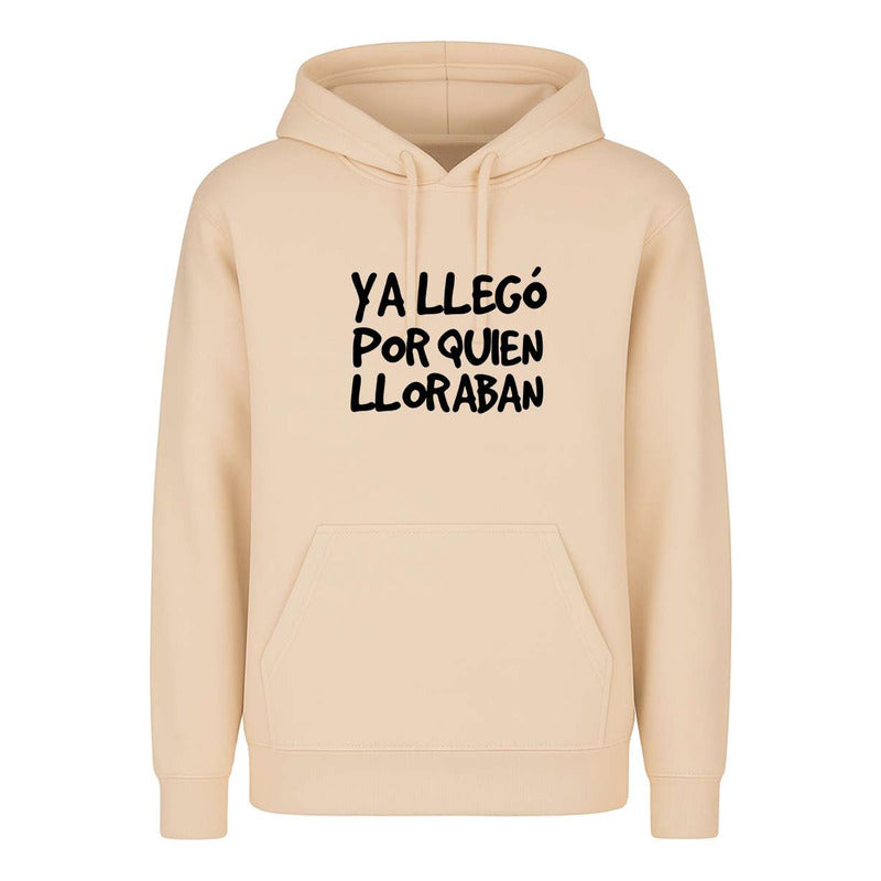 Sudadera Ya Llegó Por Quien Lloraban Frase Divertida Unisex