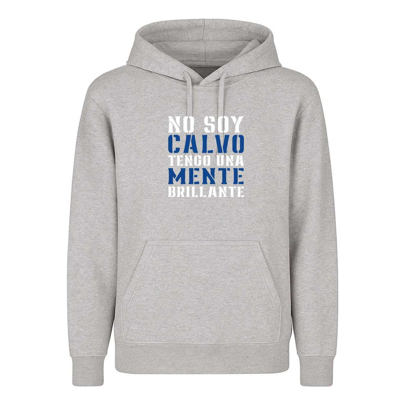 Sudadera No Soy Calvo Tengo Mente Brillante Divertida Unisex