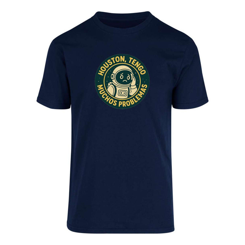 Playera Houston Tengo Muchos Problemas Astronauta Frase