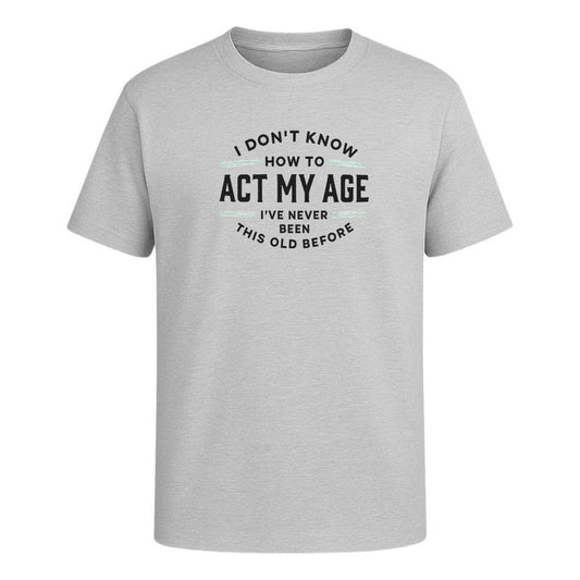 Playera "I Don't Know How To Act My Age" - Infantil