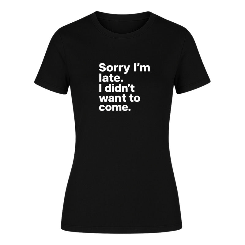 Playera "Sorry I'm Late" Frase Sarcasmo - Dama