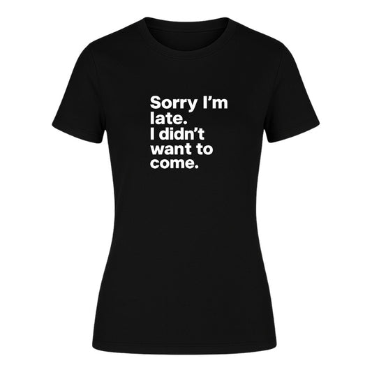 Playera "Sorry I'm Late" Frase Sarcasmo - Dama