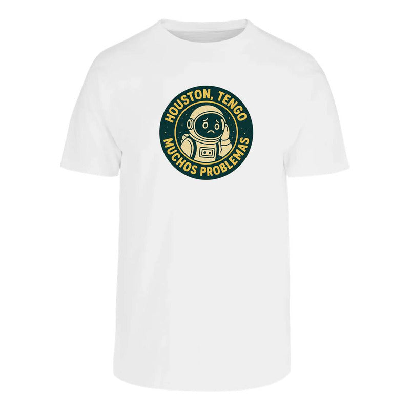 Playera Houston Tengo Muchos Problemas Astronauta Frase