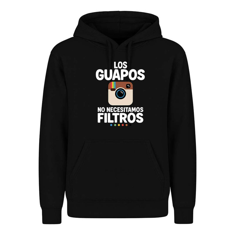 Sudadera Los Guapos No Necesitamos Filtros Humor Unisex