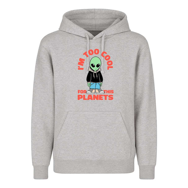 Sudadera Im Too Cool For This Planets Alien Divertida Unisex