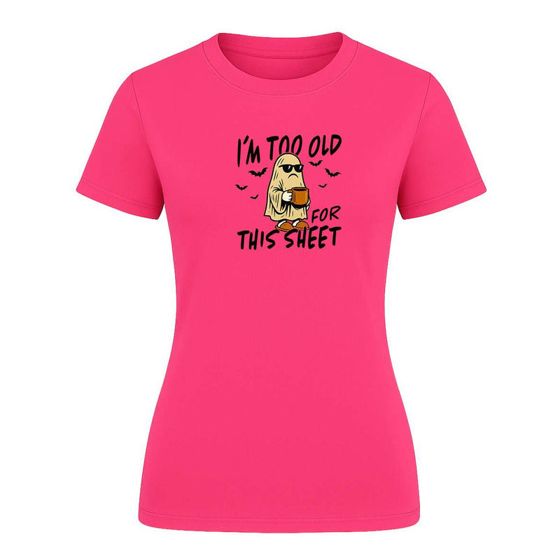 Playera "I'm Too Old For This Sheet" Halloween - Dama