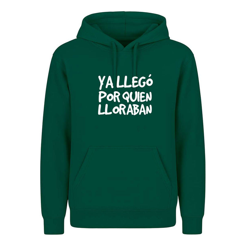 Sudadera Ya Llegó Por Quien Lloraban Frase Divertida Unisex