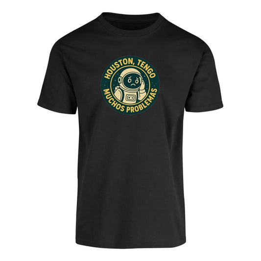 Playera Houston Tengo Muchos Problemas Astronauta Frase