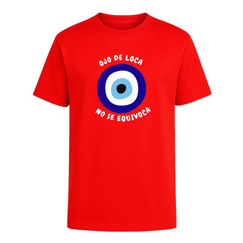 Playera "Ojo De Loca No Se Equivoca" - Infantil
