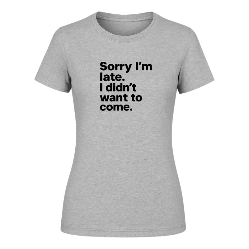 Playera "Sorry I'm Late" Frase Sarcasmo - Dama