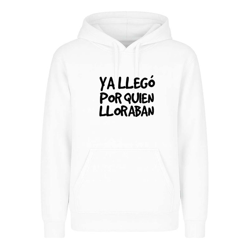 Sudadera Ya Llegó Por Quien Lloraban Frase Meme Infantil