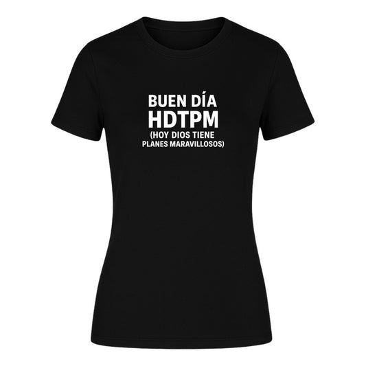 Playera "Hdtpm Hoy Dios Tiene Planes Maravillosos" - Dama