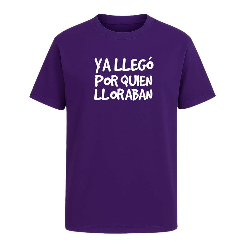 Playera "Ya Llegó Por Quien Lloraban" - Infantil